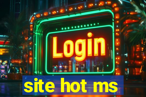 site hot ms